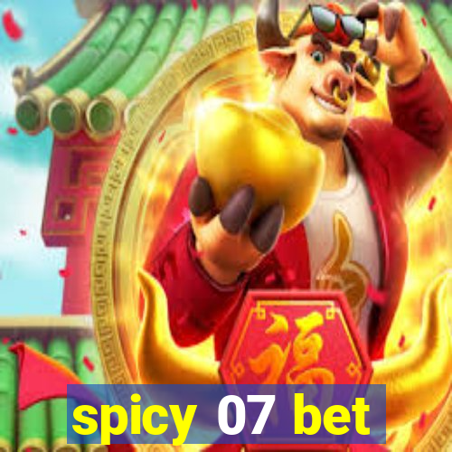 spicy 07 bet